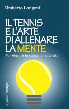 Tennis_E_L`arte_Di_Allenare_La_Mente_Per_Vincere_In_Campo_E_Nella_Vita_(il)_-Longoni_Umberto